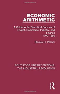 portada Economic Arithmetic: A Guide to the Statistical Sources of English Commerce, Industry, and Finance, 1700-1850 (en Inglés)
