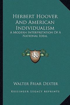portada herbert hoover and american individualism: a modern interpretation of a national ideal (en Inglés)