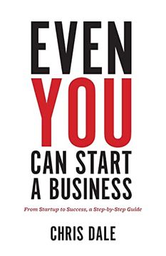 portada Even you can Start a Business: From Startup to Success, a Step-By-Step Guide (en Inglés)