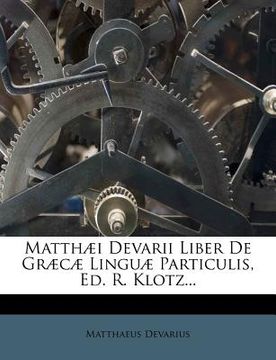 portada matth i devarii liber de gr c lingu particulis, ed. r. klotz...