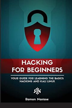 portada Ethical Hacking for Beginners: A Step by Step Guide for you to Learn the Fundamentals of Cybersecurity and Hacking (en Inglés)