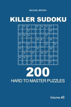 portada Killer Sudoku - 200 Hard to Master Puzzles 9x9 (Volume 8) (in English)