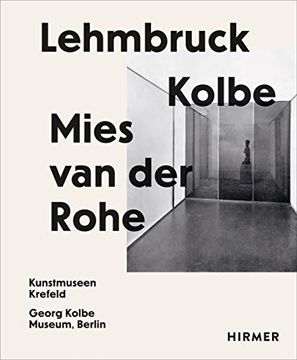 portada Lehmbruck – Kolbe – Mies van der Rohe: Artificial Biotopes (en Inglés)
