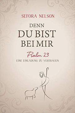 portada Denn du Bist bei Mir: Psalm 23 - Eine Einladung zu Vertrauen. (en Alemán)