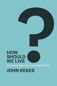 portada How Should we Live? A Practical Approach to Everyday Morality (in English)