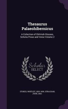 portada Thesaurus Palaeohibernicus: A Collection of Old-Irish Glosses, Scholia Prose and Verse Volume 2 (en Inglés)