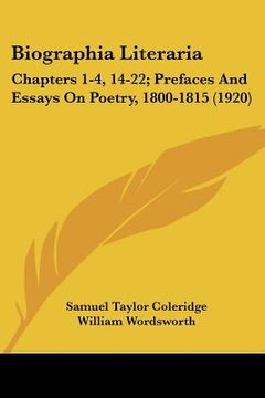 portada biographia literaria: chapters 1-4, 14-22; prefaces and essays on poetry, 1800-1815 (1920) (en Inglés)