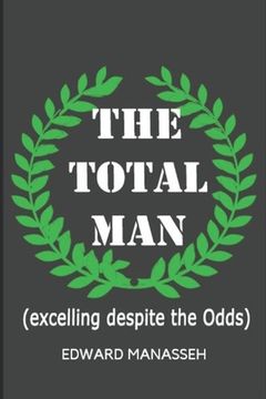 portada The Total Man: Excelling Despite The Odds (en Inglés)