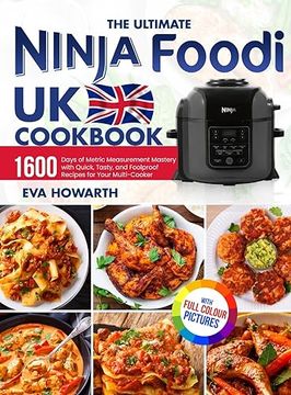 portada The Ultimate Ninja Foodi UK Cookbook: 1600 Days of Metric Measurement Mastery with Quick, Tasty, and Foolproof Recipes for Your Multi-Cooker｜Fu (en Inglés)