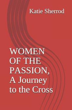portada Women of the Passion, a Journey to the Cross: Three Meditations and Stations of the Cross (en Inglés)