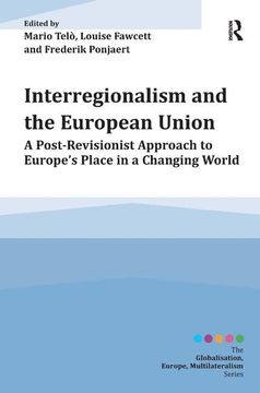 portada Interregionalism and the European Union: A Post-Revisionist Approach to Europe's Place in a Changing World (en Inglés)