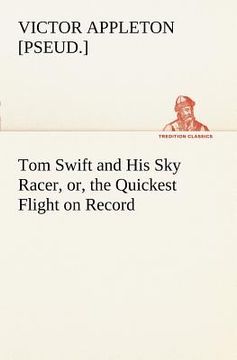 portada tom swift and his sky racer, or, the quickest flight on record
