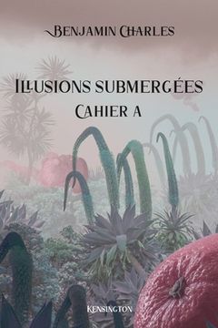 portada Illusions submergées: Cahier A (en Francés)