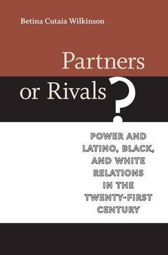 portada Partners or Rivals? Power and Latino, Black, and White Relations in the Twenty-First Century (Race, Ethnicity and Politics) (en Inglés)