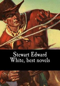 portada Stewart Edward White, best novels (en Inglés)