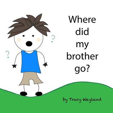 portada Where did my brother go?: Coping with grief through imagination (in English)