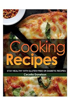 portada Cooking Recipes: Stay Healthy with Gluten Free or Diabetic Recipes
