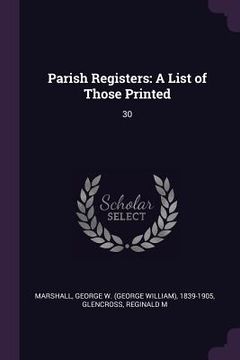 portada Parish Registers: A List of Those Printed: 30 (en Inglés)