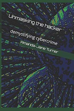 portada Unmasking the Hacker: Demystifying Cybercrime (in English)