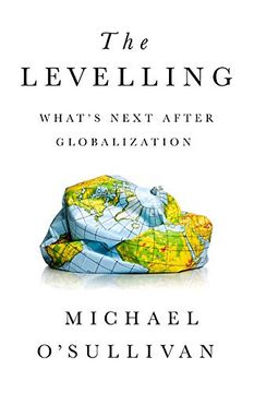 portada The Levelling: What's Next After Globalization (en Inglés)