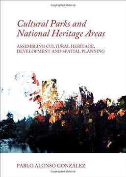 portada Cultural Parks and National Heritage Areas: Assembling Cultural Heritage, Development and Spatial Planning (in English)