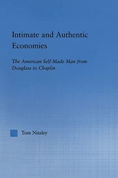 portada Intimate and Authentic Economies: The American Self-Made man From Douglass to Chaplin (en Inglés)