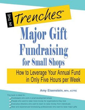 portada Major Gift Fundraising for Small Shops: How to Leverage Your Annual Fund in Only Five Hours Per Week (in English)