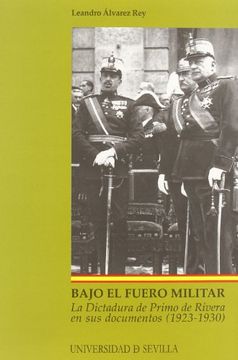 portada Bajo el Fuero Militar: La Dictadura de Primo de Rivera en sus Documentos (1923-1930) (Serie Historia y Geografía)