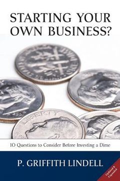portada Starting Your Own Business? (Corban University edition): 10 Questions to Consider Before Investing a Dime (in English)