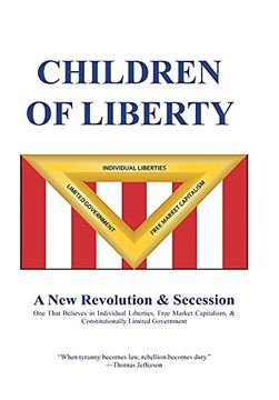 portada Children of Liberty: Revolution, Secession and a new Nation (en Inglés)