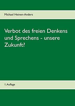 portada Verbot des freien Denkens und Sprechens - unsere Zukunft?: 1. Auflage (in German)