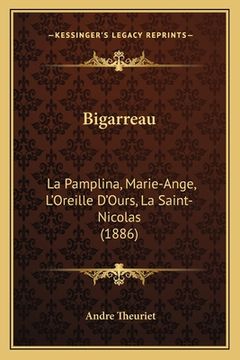 portada Bigarreau: La Pamplina, Marie-Ange, L'Oreille D'Ours, La Saint-Nicolas (1886) (en Francés)