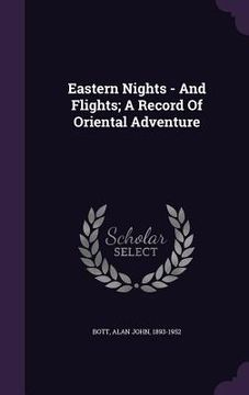 portada Eastern Nights - And Flights; A Record Of Oriental Adventure (en Inglés)