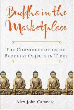 portada Buddha in the Marketplace: The Commodification of Buddhist Objects in Tibet (Traditions and Transformations in Tibetan Buddhism) (en Inglés)