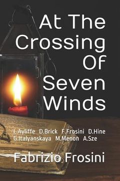 portada At The Crossing Of Seven Winds: L.Ayliffe D.J.Brick F.Frosini D.Hine G.Italyanskaya M.Menon A.Sze (en Inglés)