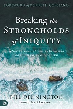 portada Breaking the Strongholds of Iniquity: A new Testament Guide to Cleansing Your Generational Bloodline 