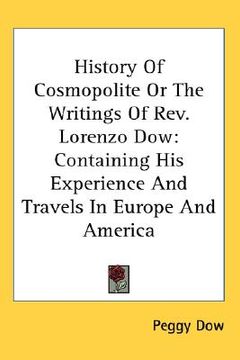 portada history of cosmopolite or the writings of rev. lorenzo dow: containing his experience and travels in europe and america (in English)