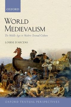 portada World Medievalism: The Middle Ages in Modern Textual Culture (Oxford Textual Perspectives) 