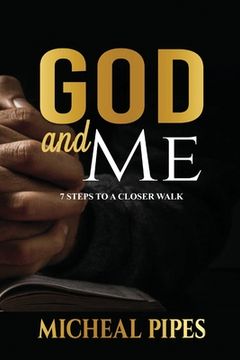 portada God and Me - 7 Steps to a Closer Walk: 7 Steps to a Closer Walk (en Inglés)