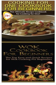 portada Cooking For One Cookbook For Beginners & Wok Cookbook For Beginners: Volume 2 (Cooking Techniques)