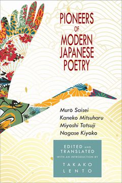 portada Pioneers of Modern Japanese Poetry: Muro Saisei, Kaneko Mitsuharu, Miyoshi Tatsuji, Nagase Kiyoko (in English)