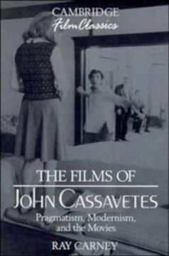 portada The Films of John Cassavetes Paperback: Pragmatism, Modernism, and the Movies (Cambridge Film Classics) (in English)