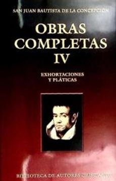 portada Obras Completas de san Juan Bautista de la Concepción. Iv: Exhortaciones y Pláticas