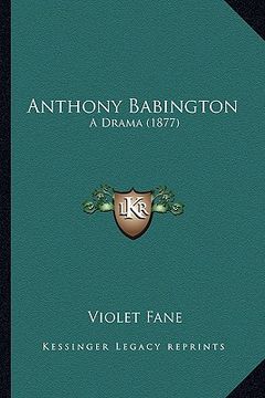 portada anthony babington: a drama (1877) (en Inglés)