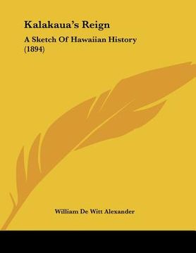 portada kalakaua's reign: a sketch of hawaiian history (1894)