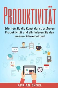 portada Produktivität: Erlernen Sie die Kunst der stressfreien Produktivität und eliminieren Sie den inneren Schweinehund (in German)