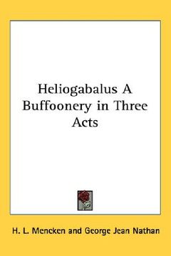 portada heliogabalus a buffoonery in three acts (en Inglés)