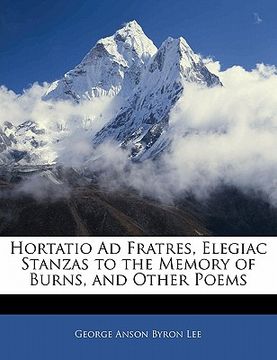 portada hortatio ad fratres, elegiac stanzas to the memory of burns, and other poems (en Inglés)