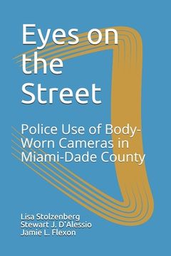 portada Eyes on the Street: Police Use of Body-Worn Cameras in Miami-Dade County (en Inglés)