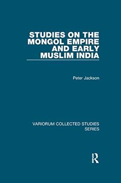 portada Studies on the Mongol Empire and Early Muslim India (Variorum Collected Studies) (en Inglés)